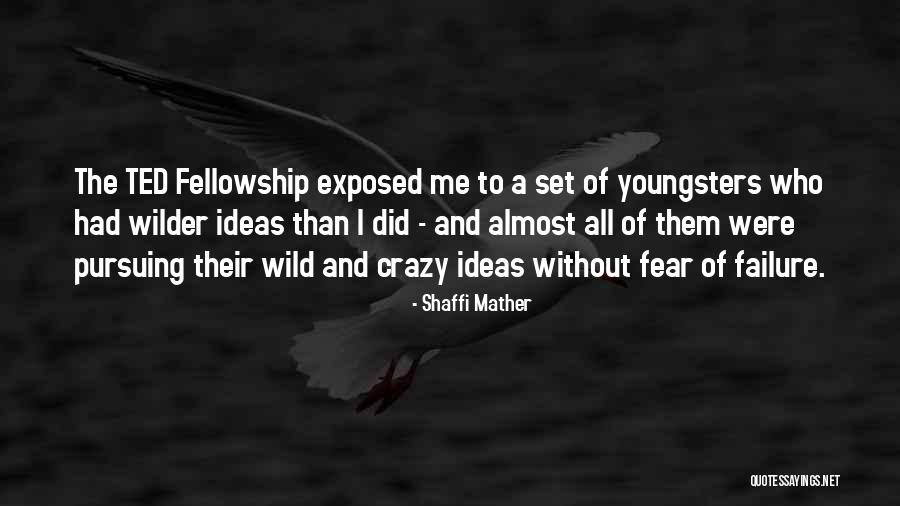 Fear Failure Quotes By Shaffi Mather Fear Failure Quotes By Shaffi Mather