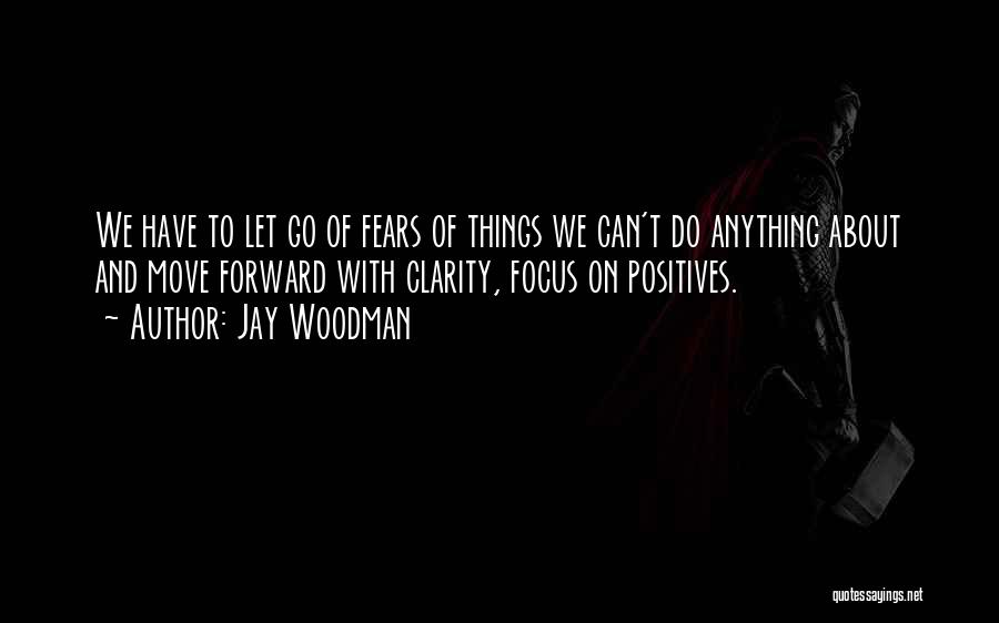 Fear Fear Quotes By Jay Woodman