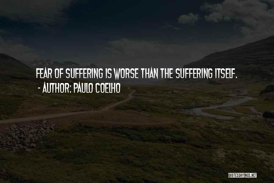 Fear Fear Quotes By Paulo Coelho