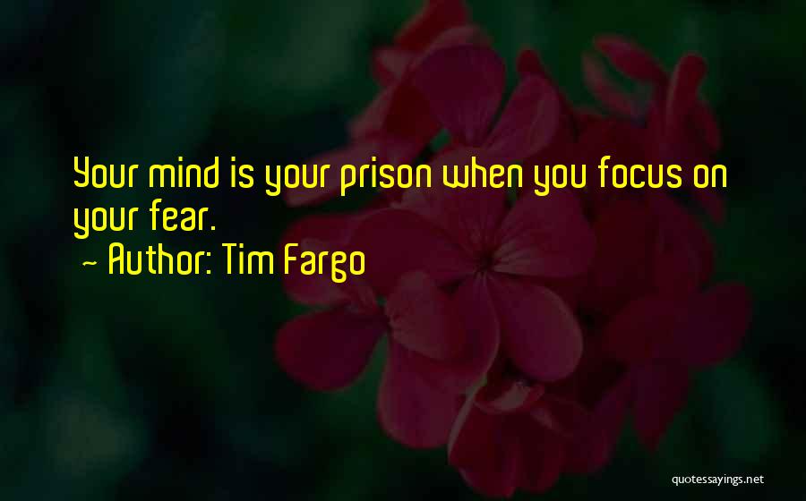 Fear Fear Quotes By Tim Fargo