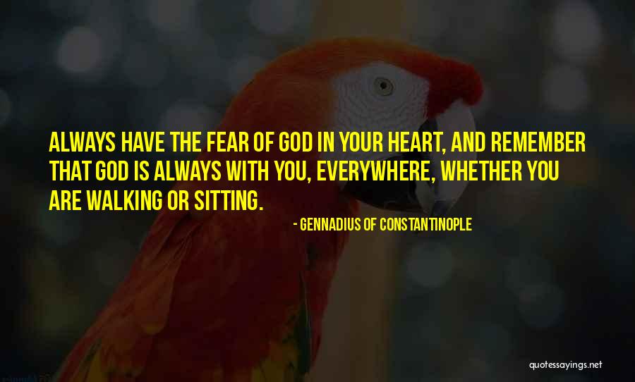 Fear Fear The Walking Quotes By Gennadius Of Constantinople Fear Fear The Walking Quotes By Gennadius Of Constantinople