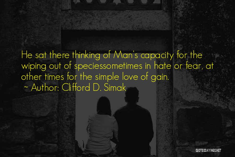Fear For Love Quotes By Clifford D. Simak