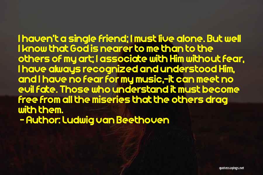 Fear For Others Quotes By Ludwig Van Beethoven