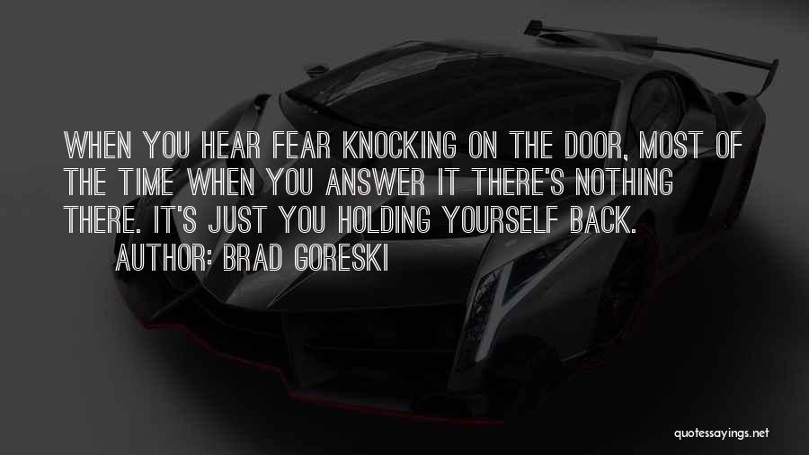 Fear Holding You Back Quotes By Brad Goreski