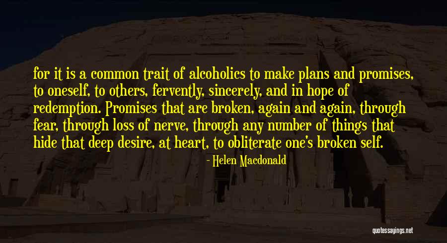 Fear In Alcoholics Quotes By Helen Macdonald Fear In Alcoholics Quotes By Helen Macdonald