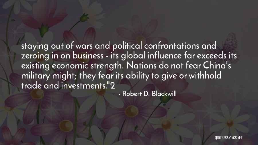 Fear In Business Quotes By Robert D. Blackwill Fear In Business Quotes By Robert D. Blackwill