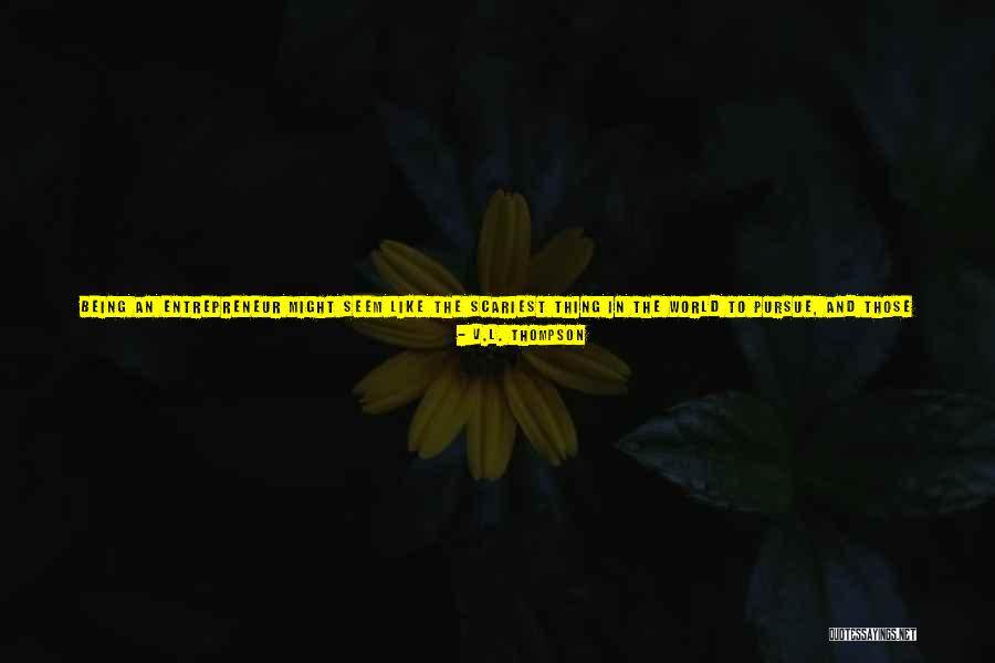 Fear In Business Quotes By V.L. Thompson Fear In Business Quotes By V.L. Thompson