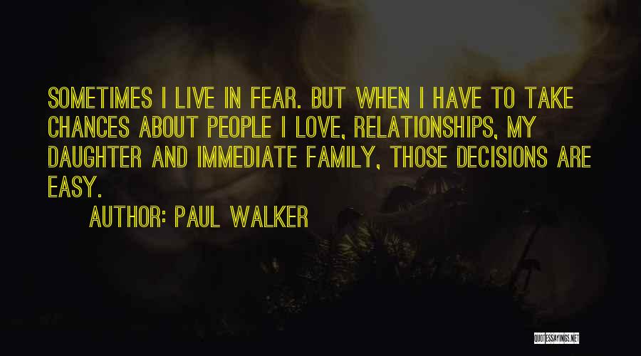 Fear In Love Relationships Quotes By Paul Walker