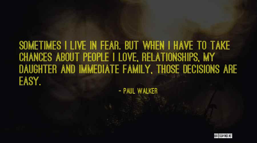 Fear In Love Relationships Quotes By Paul Walker