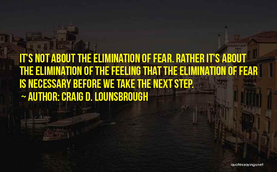 Fear Is Necessary Quotes By Craig D. Lounsbrough