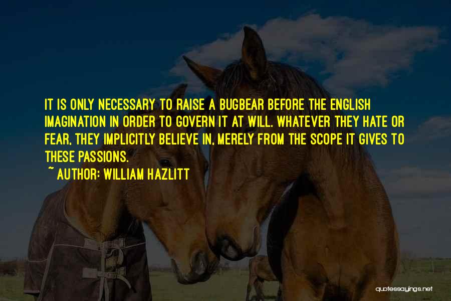 Fear Is Necessary Quotes By William Hazlitt