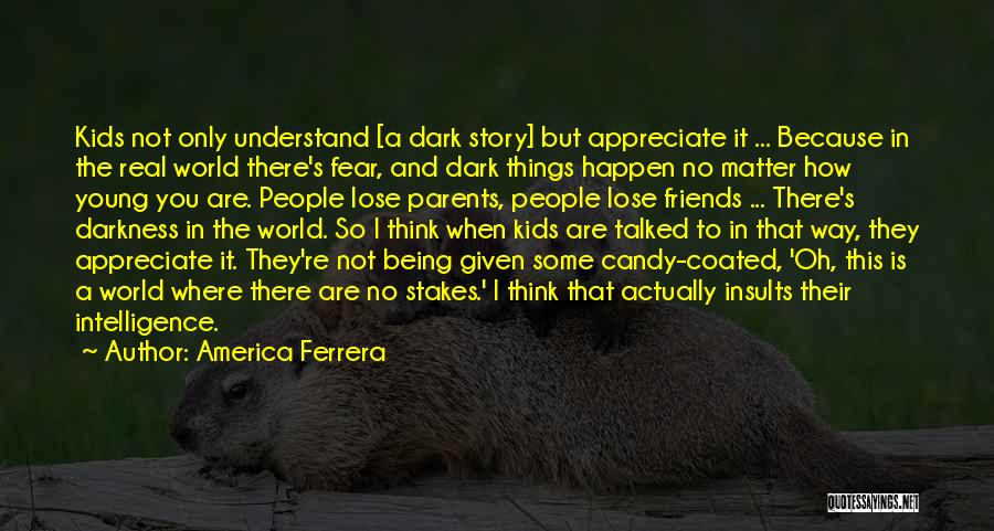 Fear Is Not Real Quotes By America Ferrera