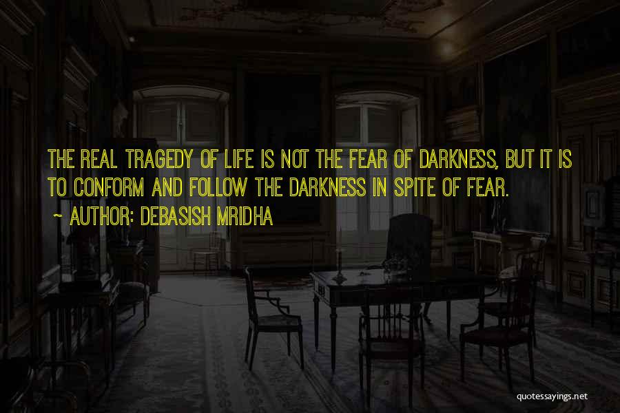 Fear Is Not Real Quotes By Debasish Mridha