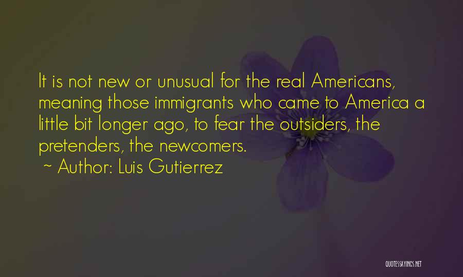 Fear Is Not Real Quotes By Luis Gutierrez