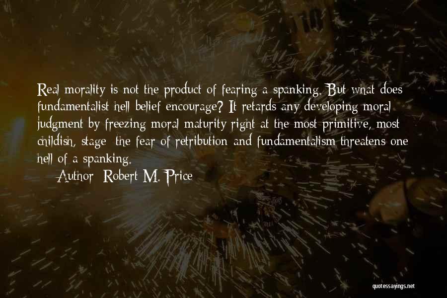 Fear Is Not Real Quotes By Robert M. Price