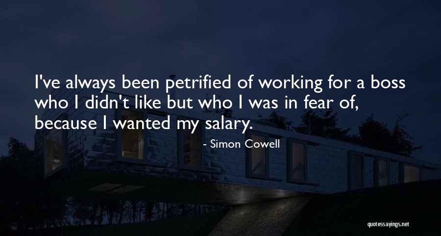 Fear Is Not The Boss Of You Quotes By Simon Cowell Fear Is Not The Boss Of You Quotes By Simon Cowell