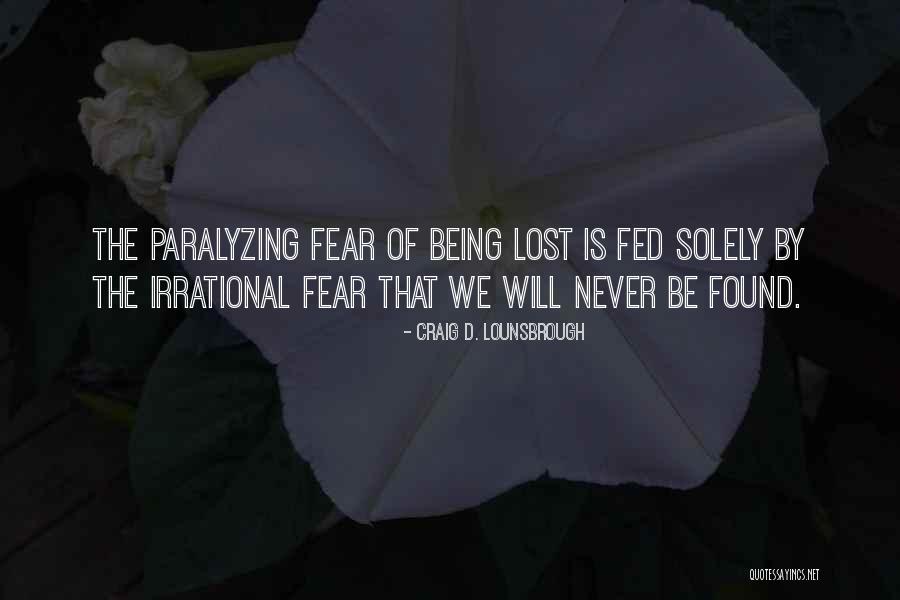 Fear Is Paralyzing Quotes By Craig D. Lounsbrough Fear Is Paralyzing Quotes By Craig D. Lounsbrough