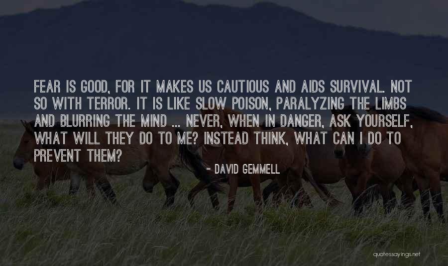 Fear Is Paralyzing Quotes By David Gemmell Fear Is Paralyzing Quotes By David Gemmell