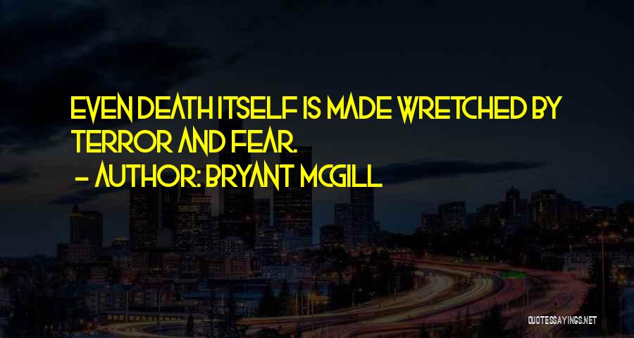 Fear Itself Quotes By Bryant McGill