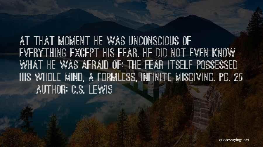 Fear Itself Quotes By C.S. Lewis