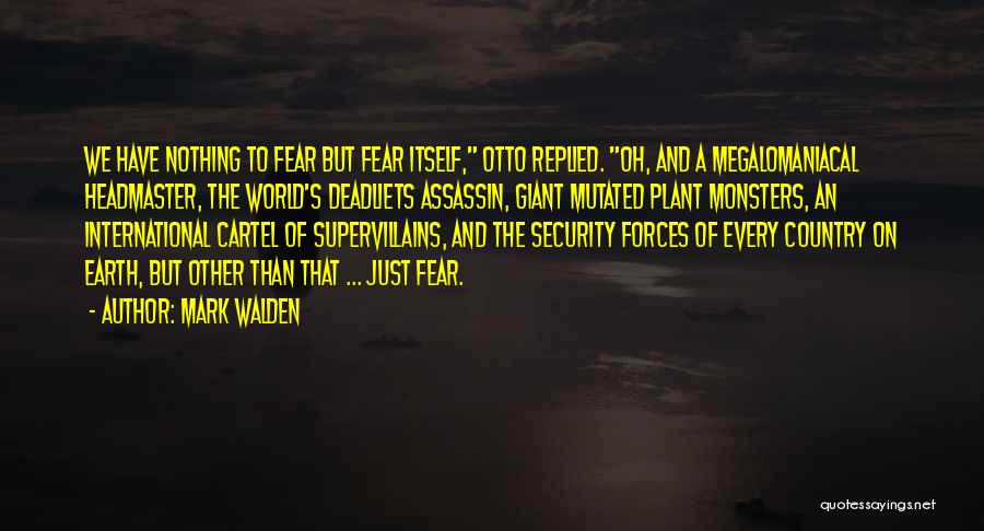 Fear Itself Quotes By Mark Walden