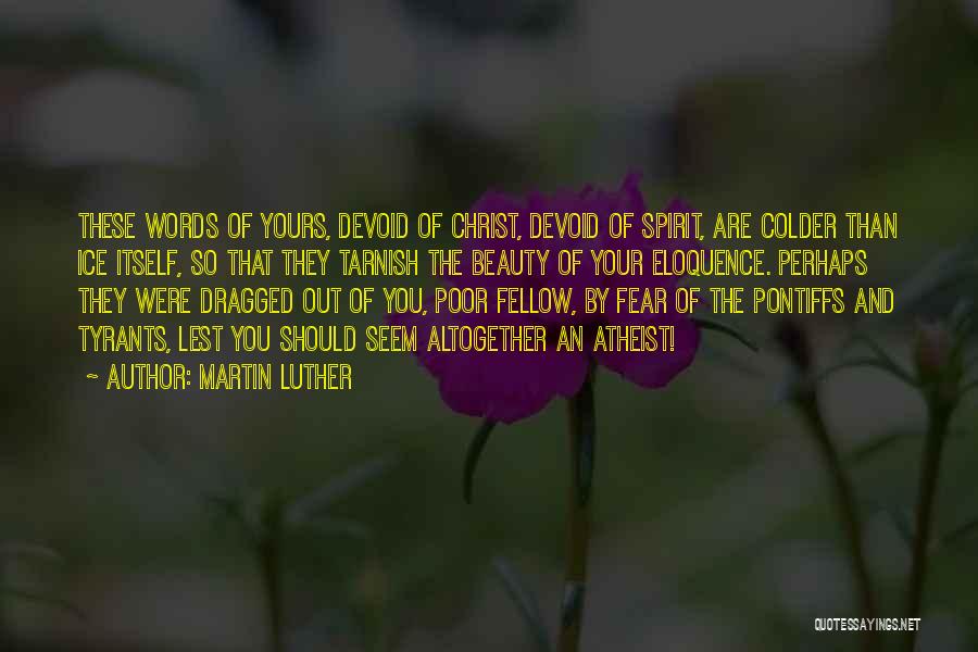 Fear Itself Quotes By Martin Luther