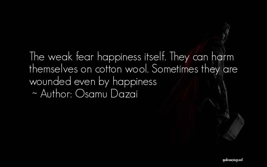 Fear Itself Quotes By Osamu Dazai
