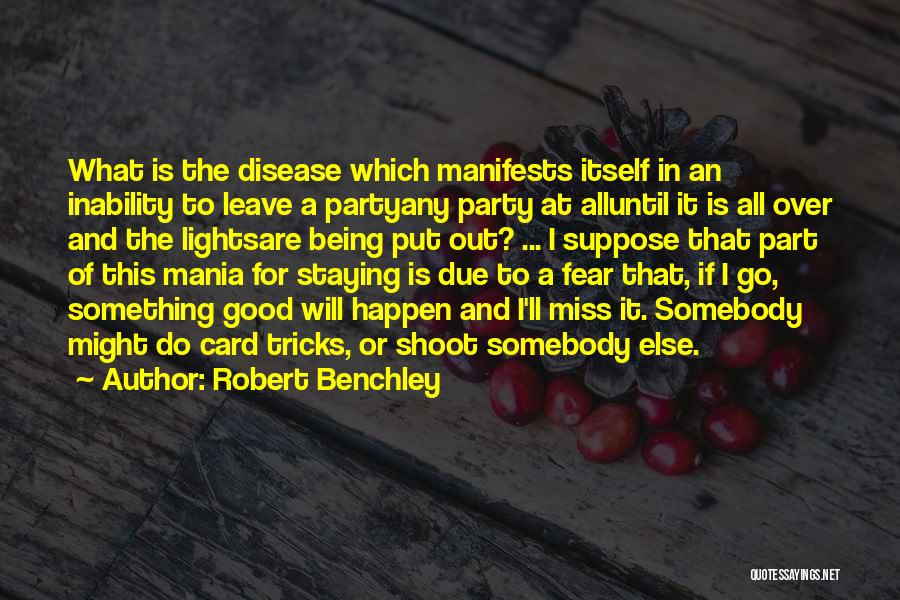 Fear Itself Quotes By Robert Benchley