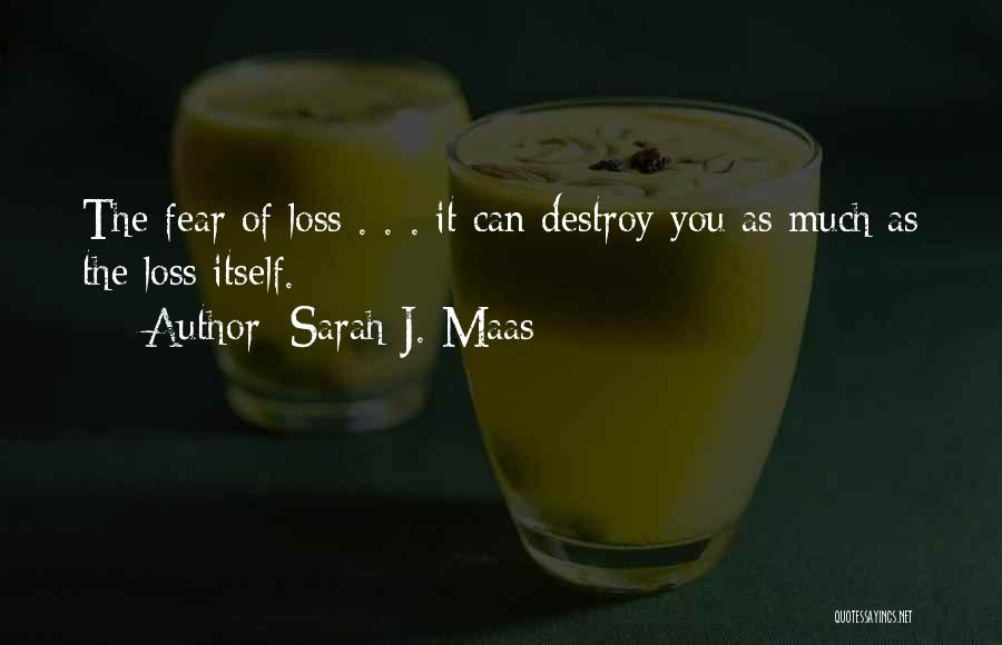 Fear Itself Quotes By Sarah J. Maas