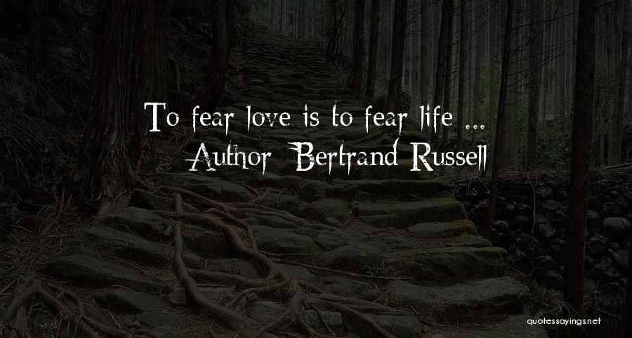 Fear Life Love Quotes By Bertrand Russell