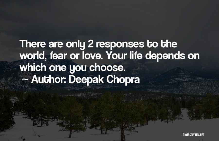 Fear Life Love Quotes By Deepak Chopra