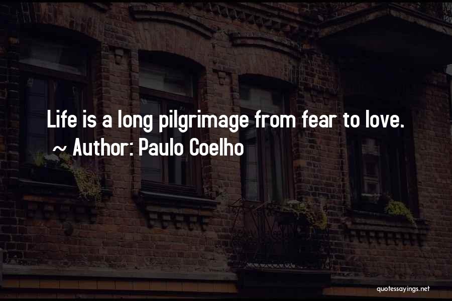 Fear Life Love Quotes By Paulo Coelho