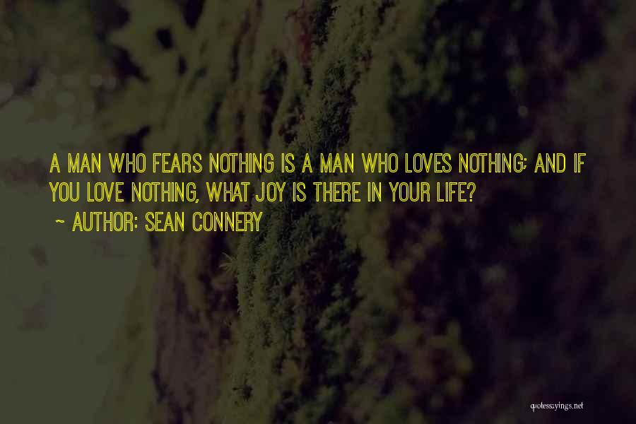 Fear Life Love Quotes By Sean Connery