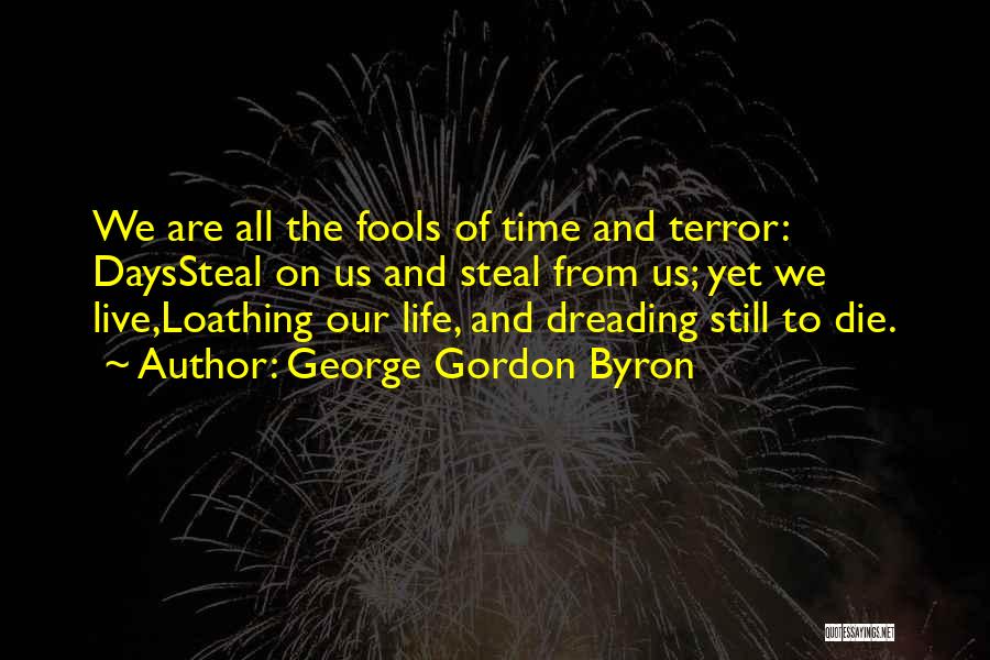 Fear Loathing Quotes By George Gordon Byron