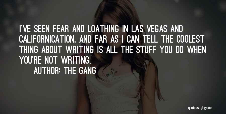 Fear Loathing Quotes By The Gang