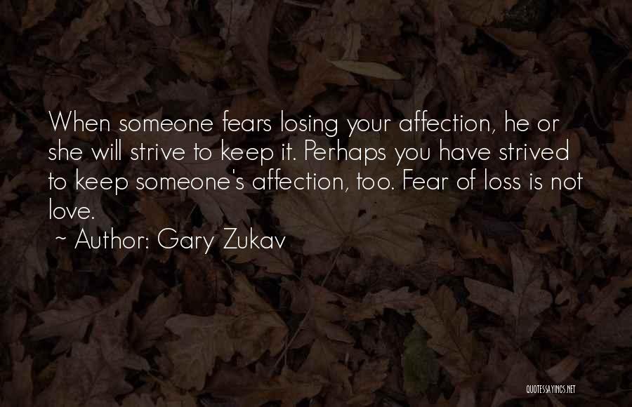 Fear Losing You Quotes By Gary Zukav