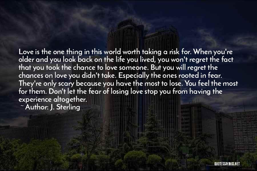 Fear Losing You Quotes By J. Sterling