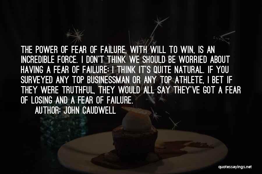 Fear Losing You Quotes By John Caudwell