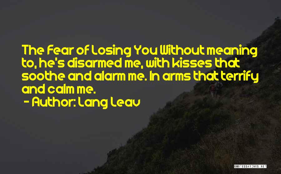 Fear Losing You Quotes By Lang Leav