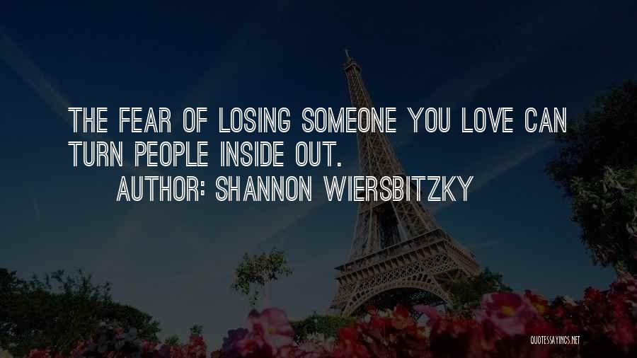 Fear Losing You Quotes By Shannon Wiersbitzky