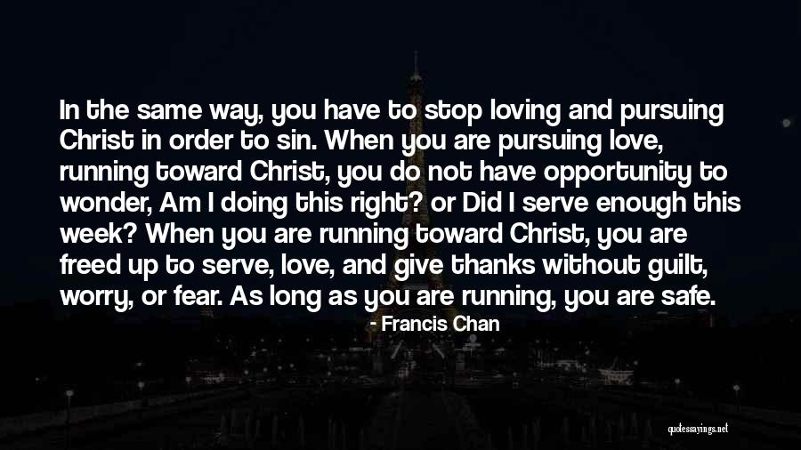 Fear Love Quotes By Francis Chan