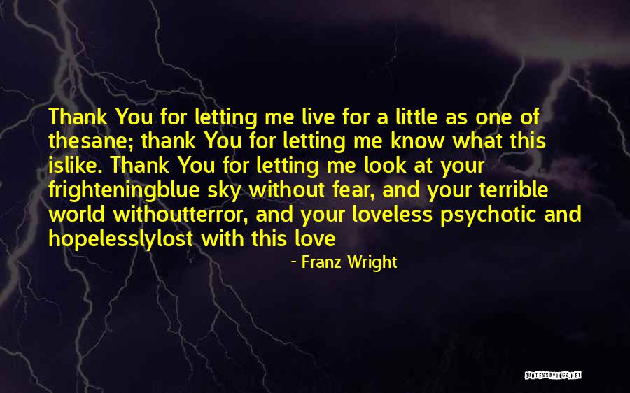 Fear Love Quotes By Franz Wright