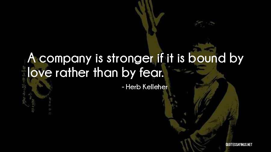 Fear Love Quotes By Herb Kelleher