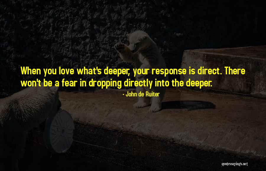 Fear Love Quotes By John De Ruiter