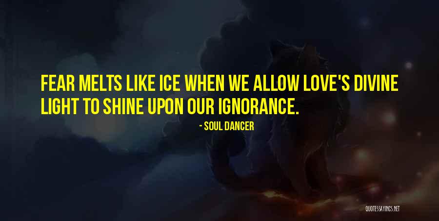 Fear Love Quotes By Soul Dancer