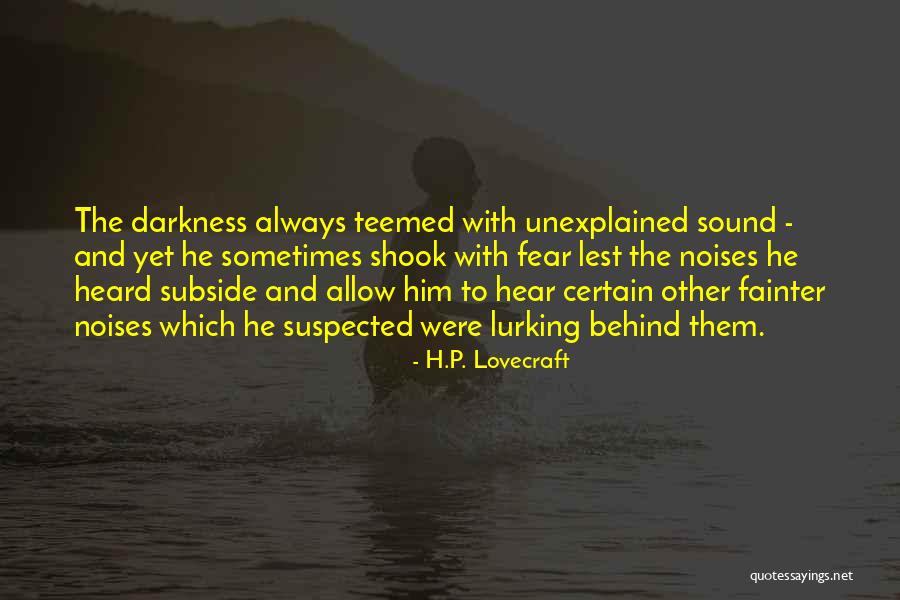 Fear Lovecraft Quotes By H.P. Lovecraft Fear Lovecraft Quotes By H.P. Lovecraft