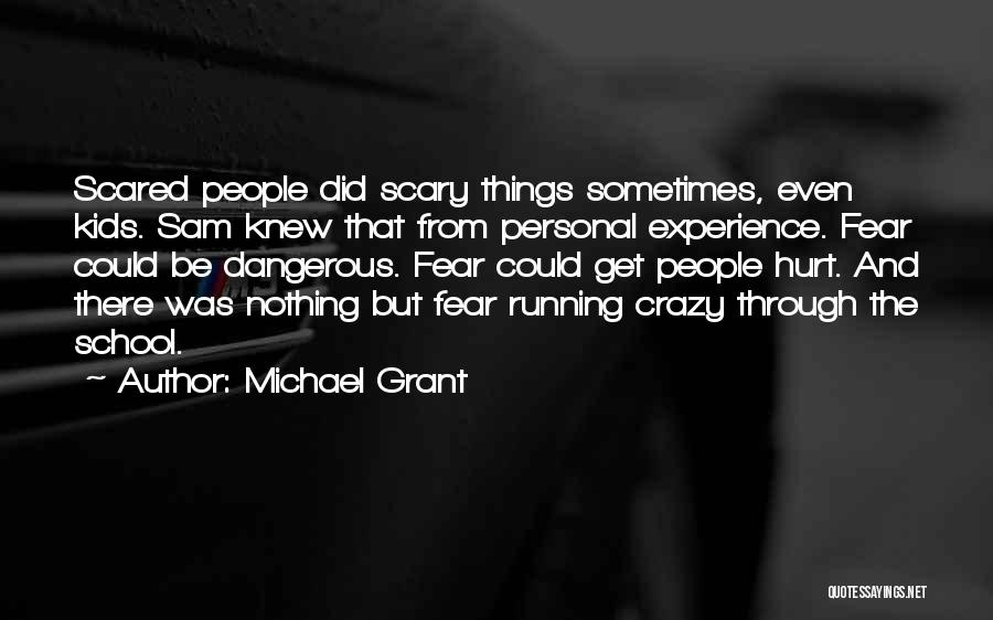 Fear Michael Grant Quotes By Michael Grant