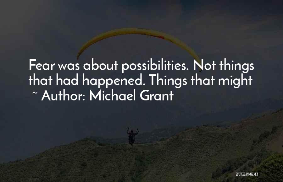 Fear Michael Grant Quotes By Michael Grant