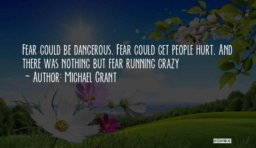 Fear Michael Grant Quotes By Michael Grant