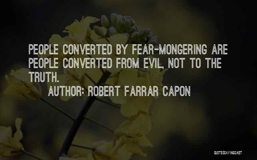 Fear Mongering Quotes By Robert Farrar Capon